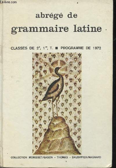 Abrg de grammaire latine - mthode, version, exercices de latin - livre n3 - classes de 2e, 1re, T. - programme de 1972 - collection Morisset/Gason-Thomas-Beaudiffier/Magnard