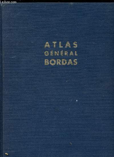 Atlas gnral Bordas - la France-Le monde - collection d'atlas gographiques et historiques