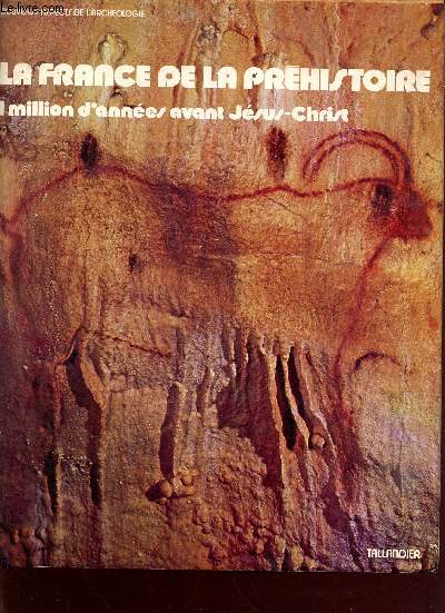 La France de la Prhistoire - 1 million d'annes avant Jsus-Christ - collection nouveaux aspects de l'archologie