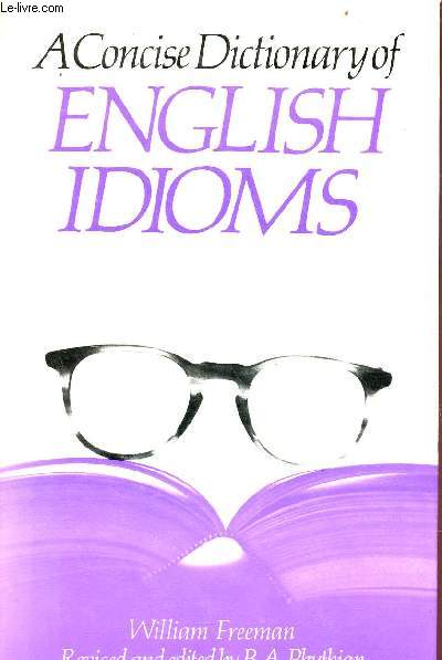 A concise dictionnary of English idioms