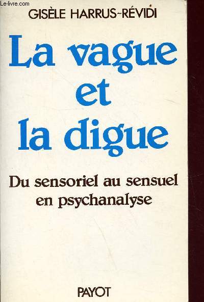 La vague et la digne, du sensoriel au sensuel en psychanalyse - Collection science de l'Homme
