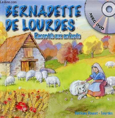berbadette de Lourdes - Raconte aux enfants