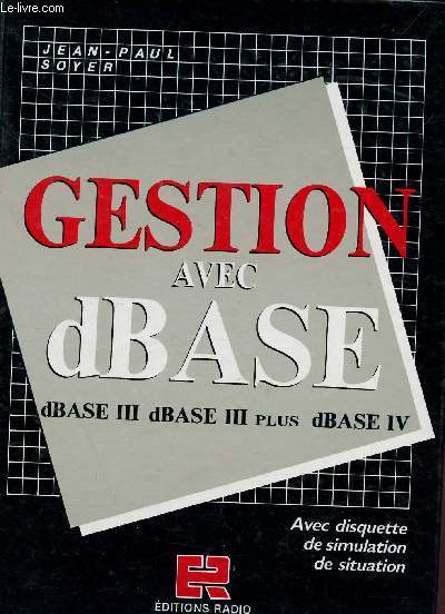 Gestion avec dBASE - DBASE III dBASE III Plus - dBASE IV