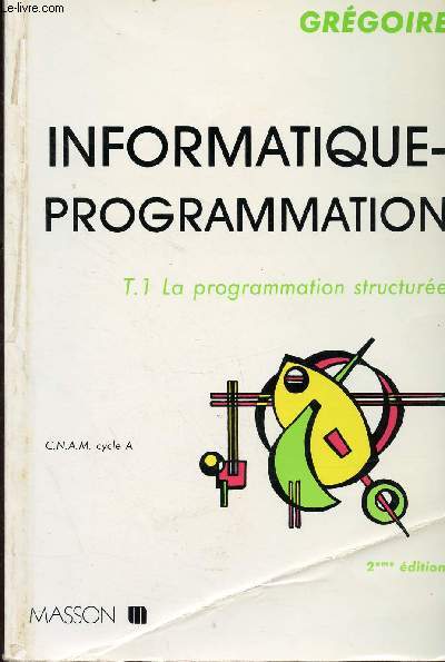 Informatique programmation -Tome 1er: La programmation structure - 2 me dition