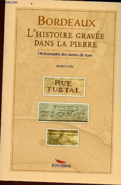 Bordeaux - L'histoire grave dans la Pierre - Dictionnaire des noms de rues