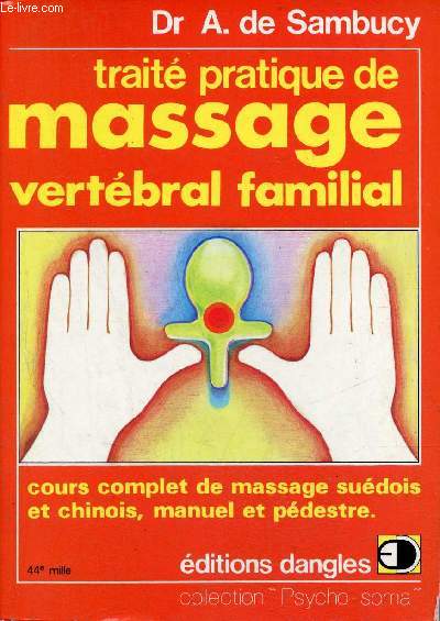 Trait pratique de massage vertbral familial - cours complet de massage sudois et chinois, manuel et pdestre - Collection psycho-soma.