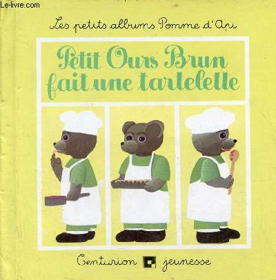 Petit ours Brun fait une tartelette - Collection les petits albums pomme d'api.