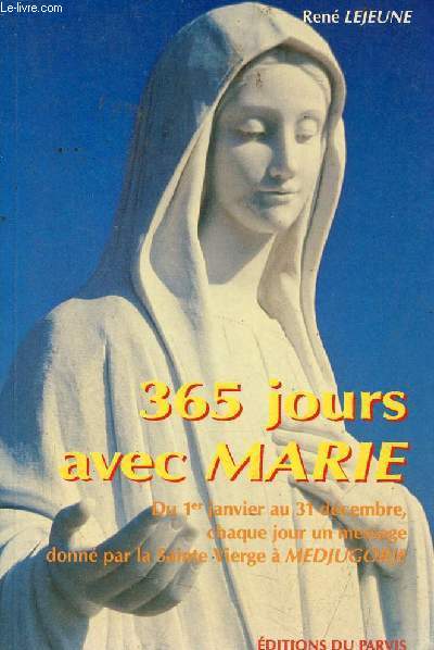 365 jours avec Marie du 1er janvier au 31 dcembre chaque jour un message donn par la Sainte Vierge  Medjugorje.