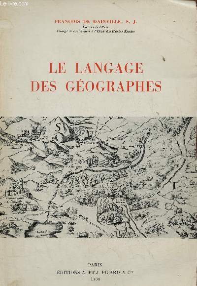Le langage des gographes - termes,signes,couleurs des cartes anciennes 1500-1800.