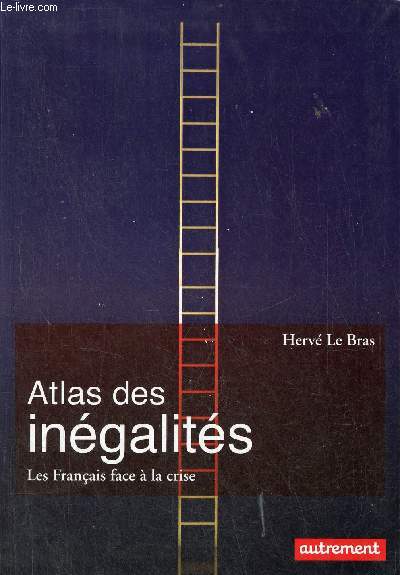 Atlas des ingalits les franais face  la crise - Collection atlas/monde.
