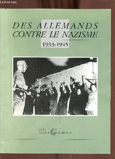 Brochure : Exposition des allemands contre le nazisme 1933-1945.