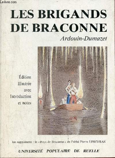 Les brigands de Braconne suivi d'extraits du Pays de Braconne par l'Abb Lescuras.