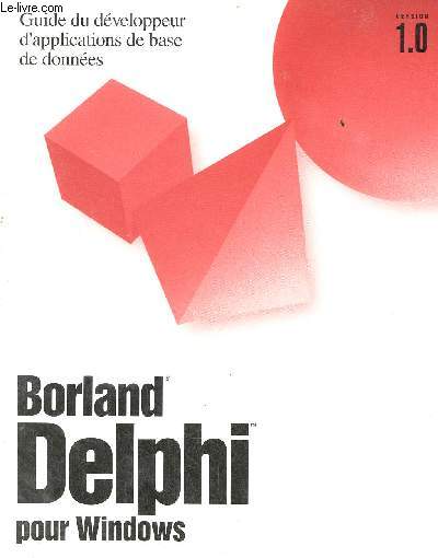 Guide du dveloppeur d'applications de base de donnes - Borland Delphi pour Windows version 1.0.