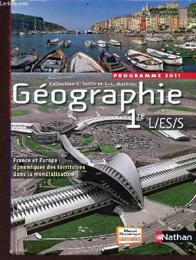 Gographie 1re L,ES,S programme 2011 - collection E.Janin et J.-L Mathieu - France et Europe : dynamiques des territoires dans la mondialisation