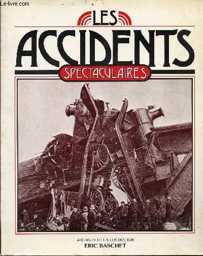 Les accidents spectaculaires - collection Archives de l'illustration