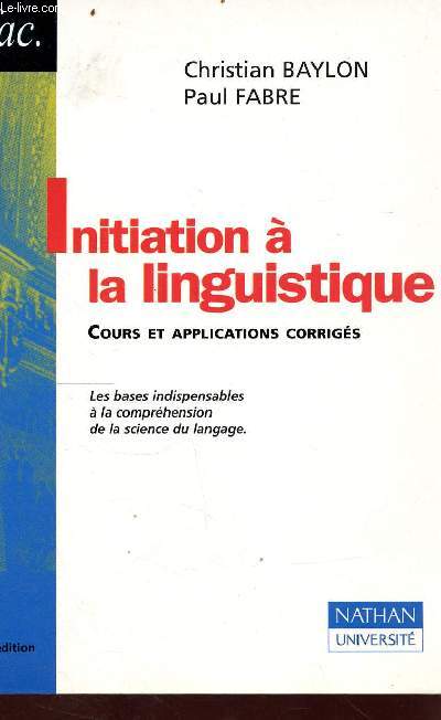 Initiation  la linguistique - Cours et applications corrigs - les bases indispensables  la comprhension de la sicence du langage - 2e edition