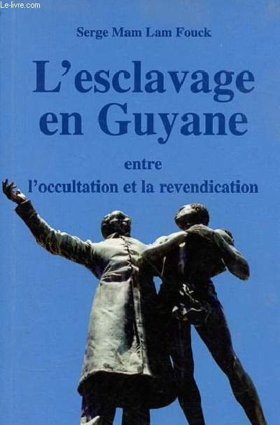 L'esclavage en Guyane entre l'occultation et la revendication