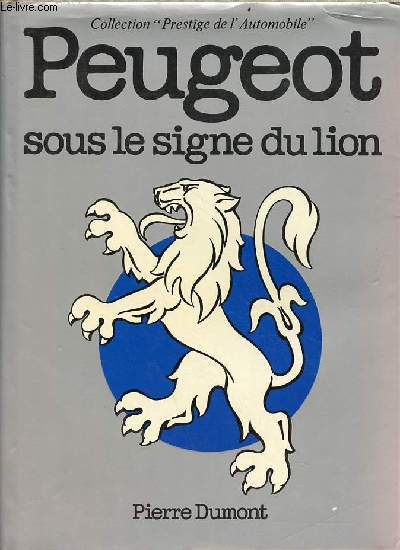 Peugeot sous le signe du lion - Collection Prestige de l'automobile.
