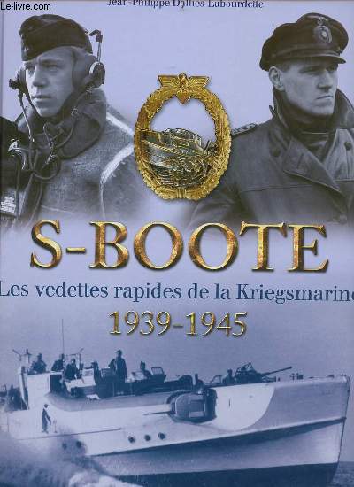 S-Boote les vedettes rapides de la Kriegsmarine 1939-1945.
