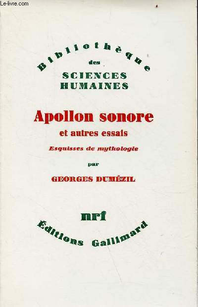 Apollon sonore et autres essais - Esquisses de mythologie - Collection Bibliothque des sciences humaines.