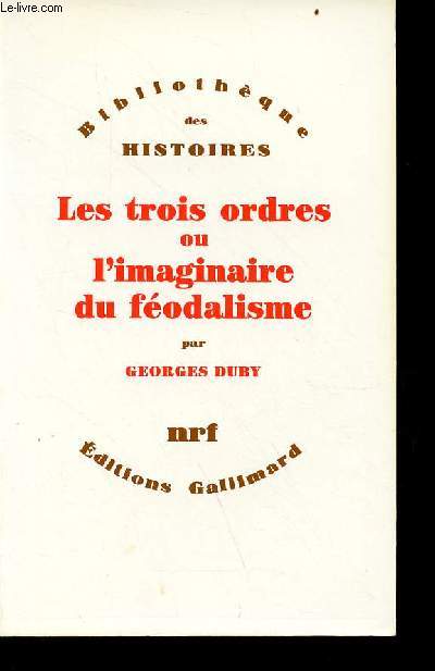 Les trois ordres ou l'imaginaire du fodalisme - Collection Bibliothque des histoires.