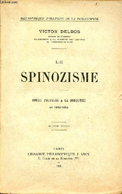Le spinozisme - cours profess  la Sorbonne en 1912-1913 - 2e dition - Collection Bibliothque d'histoire de la philosophie.
