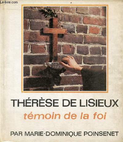 Thrse de Lisieux tmoin de la foi.