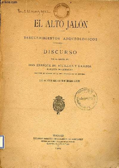 El alto jalon - descuerimientos archeologicos - discurso por el excmo.sr. Don Enrique de Aguilera y Gamboa - envoi de l'auteur.