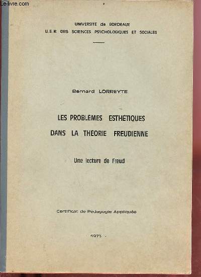Les problmes esthtiques dans la thorie freudienne - Une lecture de Freud - Universit de Bordeaux U.E.R. des sciences psychologiques et sociales - certificat de pdagogie applique.