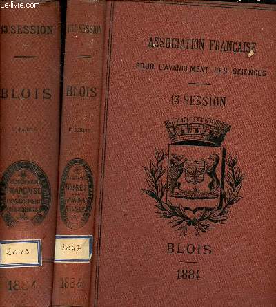 Association franaise pour l'avancemement des sciences - Compte rendu de la 13e session - Blois 1884 premire partie + deuxime partie (2 volumes).