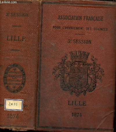 Association franaise pour l'avancemement des sciences - Compte rendu de la 3e session - Lille 1874.