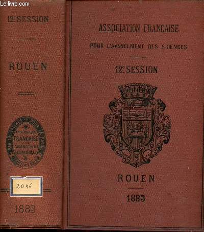 Association franaise pour l'avancemement des sciences - Compte rendu de la 12e session - Rouen 1883.