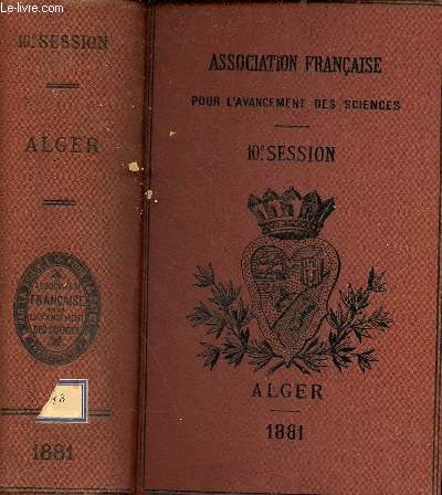 Association franaise pour l'avancemement des sciences - Compte rendu de la 10e Session Alger 1881.