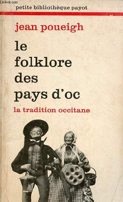 Le folklore des pays d'oc la tradition occitane - Collection petite bibliothque payot n279.