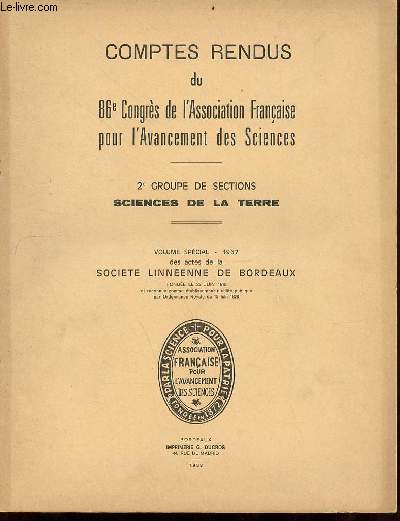Comptes rendus du 86e Congrs de l'Association Franaise pour l'Avancement des Sciences - 2e groupe de sections sciences de la terre - Volume spcial 1967 des actes de la socit linnenne de Bordeaux.