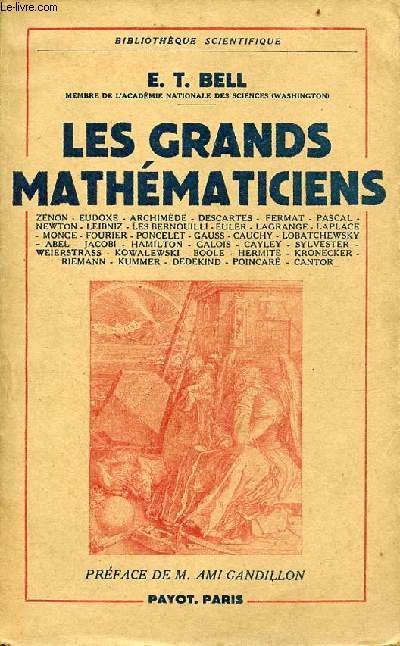 Les grands mathmaticiens - Collection bibliothque scientifique - Znon - Eudoxe - Archimde - Descartes - Fermat - Pascal - Newton - Leibniz - les Bernouilli - Euler - Lagrange - Laplace - Monge - Fourier - Poncelet - Gauss - Cauchy - Lobatchewsky etc.