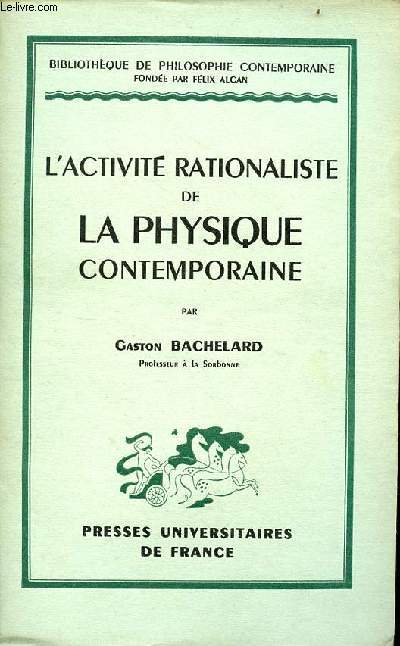 L'activit rationaliste de la physique contemporaine - Collection bibliothque de philosophie contemporaine - envoi de l'auteur.