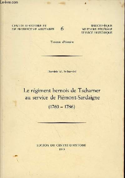 Le rgiment bernois de Tscharner au service de Pimont-Sardaigne (1760-1786) - Centre d'histoire et de prospective militaires n6 bibliothque militaire fdrale service historique travaux d'histoire.