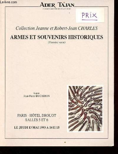 Catalogue de ventes aux enchres Collection Jeanne et Robert-Jean Charles armes et souvenirs historiques (premire vente) - Paris Htel Drouot salles 5 et 6 jeudi 13 mai 1993.