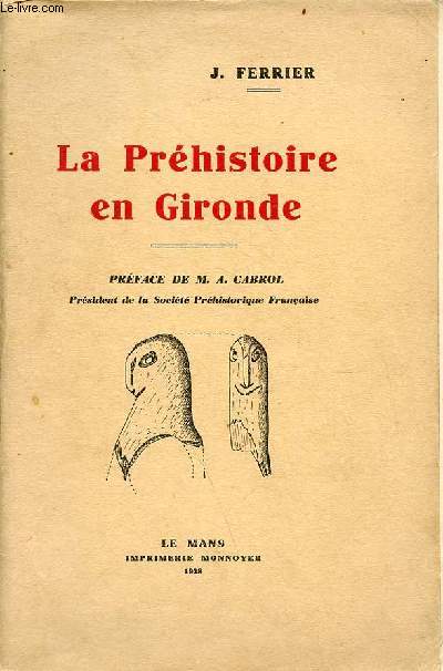 La Prhistoire en Gironde - Envoi de l'auteur - Exemplaire n37.