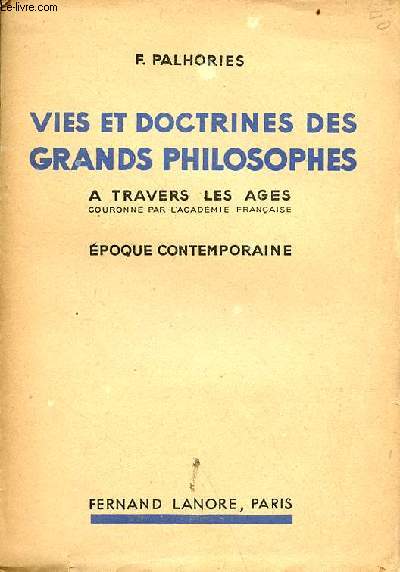 Vies et doctrines des grands philosophes  travers les ges - poque contemporaine - 3e dition revue et augmente.