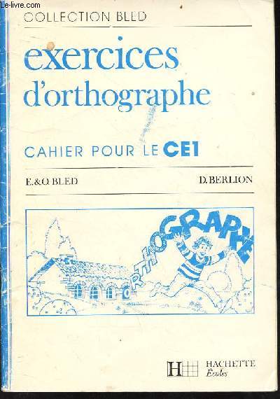 Exercices d'orthographe cahier pour le ce1 - Collection bled.