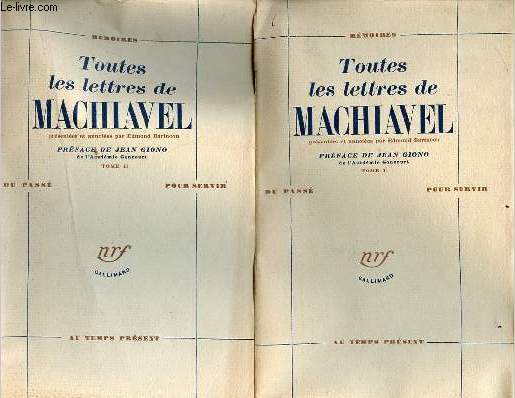 Toutes les lettres de Machiavel - En 2 tomes (2 volumes) - Tomes 1 + 2 - Collection mmoires du pass pour servir au temps prsent n12-13.