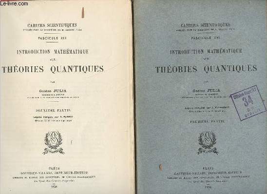 Cahiers scientifiques fascicule XVI-XIX : Introduction mathmatique aux thories quantiques - 2 volumes - Premire partie + Deuxime partie.