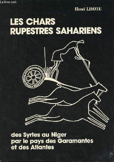 Les chars rupestres sahariens des Syrtes au Niger, par le pays des Garamantes et des Atlantes.