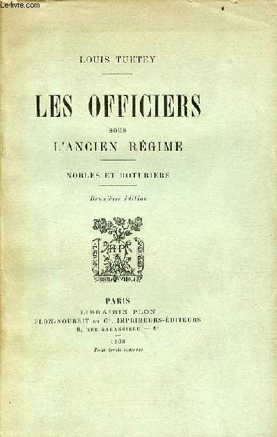 Les officiers sous l'ancien rgime - nobles et roturiers - 2e dition.