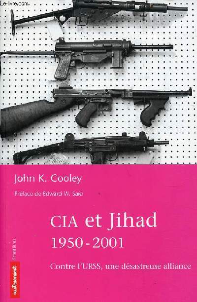 CIA et Jihad 1950-2001 contre l'URSS, une dsastreuse alliance - Collection autrement frontires.