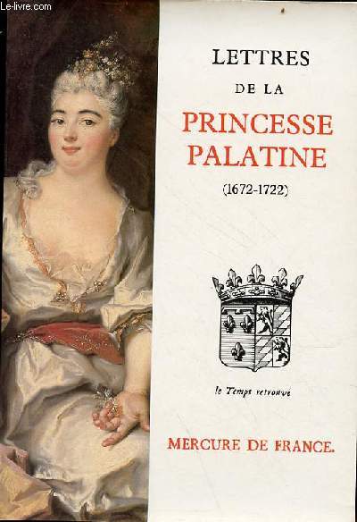 Lettres de Madame Duchesse d'Orlans ne Princesse Palatine - Collection le temps retrouv n32.
