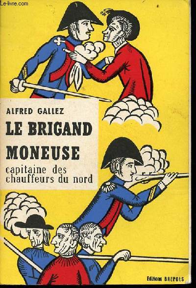 Un mule de Cartouche sous le Directoire - Le brigand moneuse capitaine des chauffeurs du nord - Collection feuillets de l'histoire.