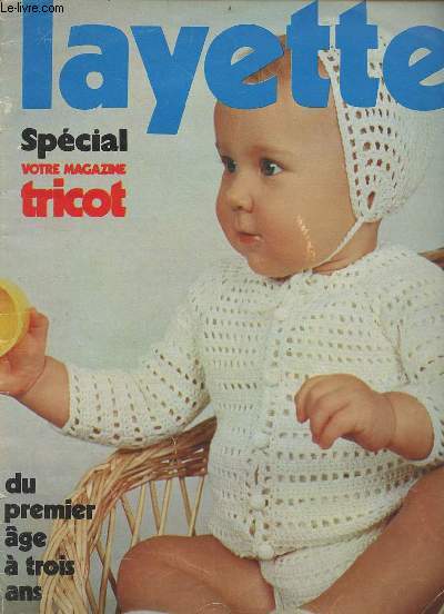 Layette spcial votre magazine tricot n+150 bis - du premier ge  trois ans.